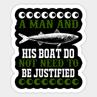 A Man And His Boat Do Not Need To Be Justified Sticker